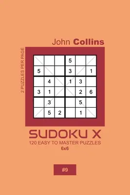 Sudoku X - 120 jednoduchých hádaniek 6x6 - 9 - Sudoku X - 120 Easy To Master Puzzles 6x6 - 9