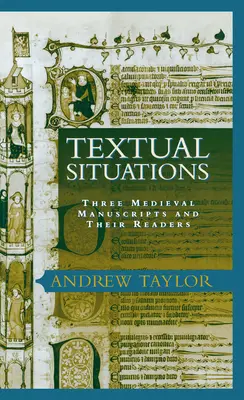 Textové situácie: Tri stredoveké rukopisy a ich čitatelia - Textual Situations: Three Medieval Manuscripts and Their Readers
