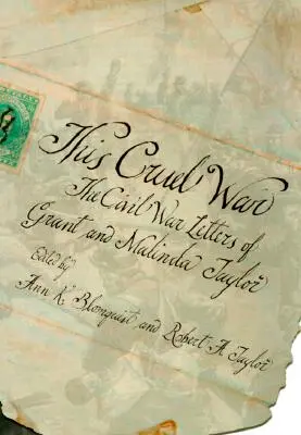 Táto krutá vojna: Listy Granta a Malindy Taylorových z občianskej vojny - This Cruel War: The Civil War Letters of Grant and Malinda Taylor