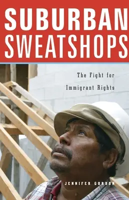 Predmestské dielne: Boj za práva prisťahovalcov - Suburban Sweatshops: The Fight for Immigrant Rights
