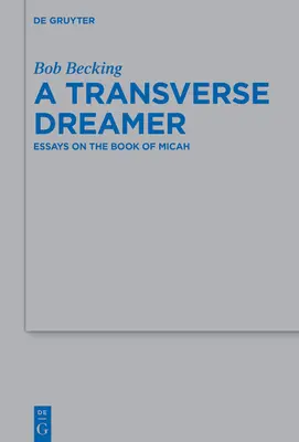 Priečny snílek: Eseje o knihe Micheášovej - A Transverse Dreamer: Essays on the Book of Micah