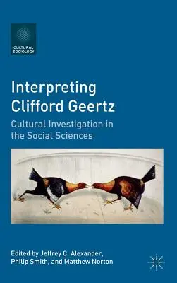 Interpretácia Clifforda Geertza: Geertsz: kultúrne skúmanie v sociálnych vedách - Interpreting Clifford Geertz: Cultural Investigation in the Social Sciences