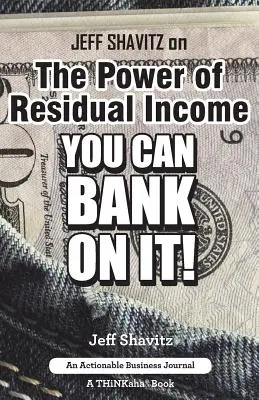 Jeff Shavitz o sile zvyškového príjmu: Môžete sa na to spoľahnúť! - Jeff Shavitz on The Power of Residual Income: You Can Bank On It!