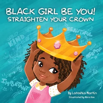 Čierne dievča buď ty: Narovnaj svoju korunu - Black Girl Be You: Straighten Your Crown