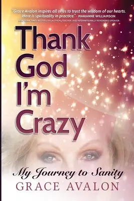 Vďaka Bohu, že som blázon: Cesta k zdravému rozumu - Thank God I'm Crazy: A Journey to Sanity