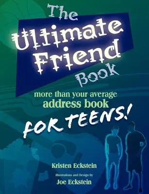 Najlepšia kniha o priateľoch: Viac ako priemerný adresár pre tínedžerov! - The Ultimate Friend Book: More Than Your Average Address Book For Teens!