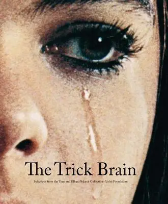The Trick Brain (Trik mozgu): Výber zo zbierky Tonyho a Elhama Salamovcov - Nadácia Ashti - The Trick Brain: Selections from the Tony and Elham Salam Collection-Ashti Foundation