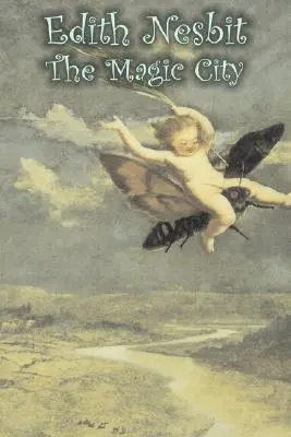 Čarovné mesto by Edith Nesbit, Fantastika, fantasy a mágia - The Magic City by Edith Nesbit, Fiction, Fantasy & Magic