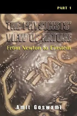 Pohľad fyzikov na prírodu, časť 1: Od Newtona po Einsteina - The Physicists' View of Nature, Part 1: From Newton to Einstein