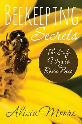 Včelárske tajomstvá Bezpečný spôsob chovu včiel - Beekeeping Secrets the Safe Way to Raise Bees