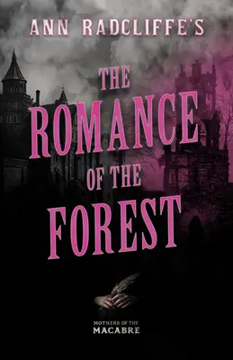 Ann Radcliffeová: Lesný román - Ann Radcliffe's The Romance of the Forest