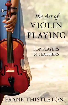Umenie hry na husliach pre hráčov a učiteľov - The Art of Violin Playing for Players and Teachers