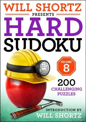 Will Shortz predstavuje ťažké sudoku, 8. diel: 200 náročných hádaniek - Will Shortz Presents Hard Sudoku Volume 8: 200 Challenging Puzzles