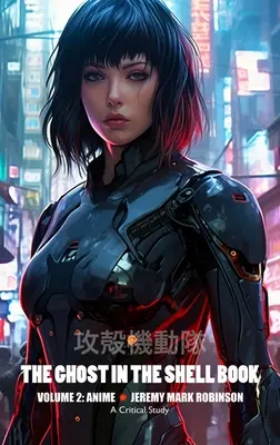 Kniha Ghost in the Shell: Knižná publikácia: Anime: Volume 2: Anime - The Ghost in the Shell Book: Volume 2: Anime