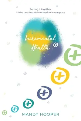 Inkrementálne zdravie: Zloženie. Všetky najlepšie informácie o zdraví na jednom mieste. - Incremental Health: Putting it together. All the best health information in one place.