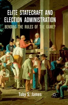 Elitná štátna moc a volebná správa: Ako ohýbať pravidlá hry? - Elite Statecraft and Election Administration: Bending the Rules of the Game?