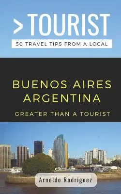 Viac ako turista - Buenos Aires Argentína: 50 cestovateľských tipov od miestnych - Greater Than a Tourist- Buenos Aires Argentina: 50 Travel Tips from a Local