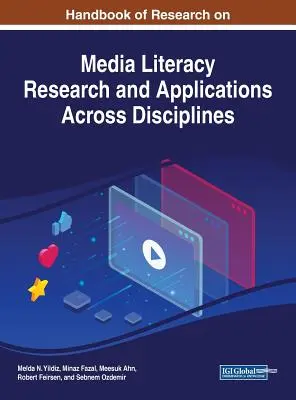 Príručka výskumu mediálnej gramotnosti Výskum a aplikácie naprieč disciplínami - Handbook of Research on Media Literacy Research and Applications Across Disciplines