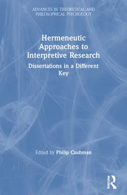 Hermeneutické prístupy k interpretačnému výskumu: Dizertačné práce v inom kľúči - Hermeneutic Approaches to Interpretive Research: Dissertations In a Different Key