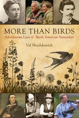 Viac ako vtáky: Dobrodružné životy severoamerických prírodovedcov - More Than Birds: Adventurous Lives of North American Naturalists