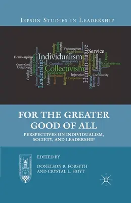 Pre väčšie dobro všetkých: Vydanie knihy pre dobro dobra: Perspektívy individualizmu, spoločnosti a vodcovstva - For the Greater Good of All: Perspectives on Individualism, Society, and Leadership