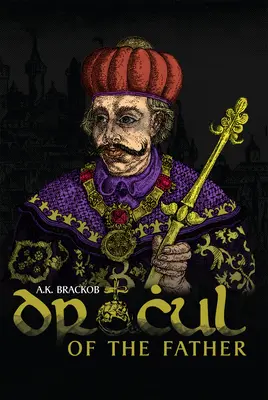 Dracul - O otcovi: Nevypovedaný príbeh Vlada Draculu - Dracul - Of the Father: The Untold Story of Vlad Dracul