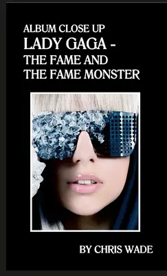 Album zblízka: Lady Gaga - The Fame and The Fame Monster - Album Close Up: Lady Gaga - The Fame and The Fame Monster