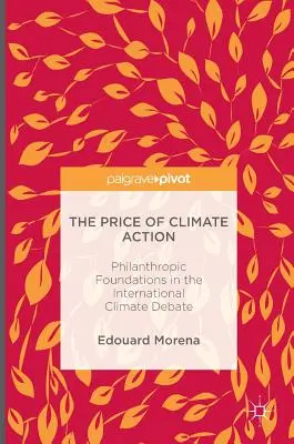 Cena klimatických opatrení: Filantropické nadácie v medzinárodnej diskusii o klíme - The Price of Climate Action: Philanthropic Foundations in the International Climate Debate