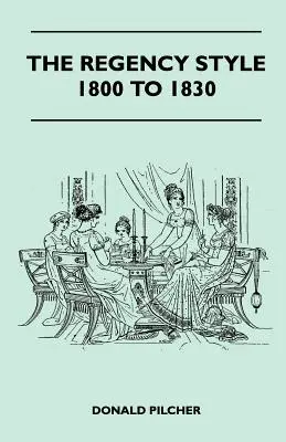 Regentský štýl 1800 až 1830 - The Regency Style 1800 To 1830