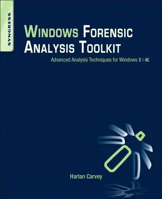 Súbor nástrojov na forenznú analýzu systému Windows: Pokročilé techniky analýzy pre Windows 8 - Windows Forensic Analysis Toolkit: Advanced Analysis Techniques for Windows 8