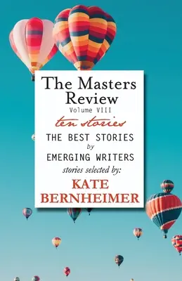 The Masters Review Volume VIII: With Stories Selected by Kate Bernheimer