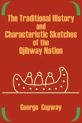 Tradičné dejiny a charakteristické črty národa Ojibwayov - The Traditional History and Characteristic Sketches of the Ojibway Nation