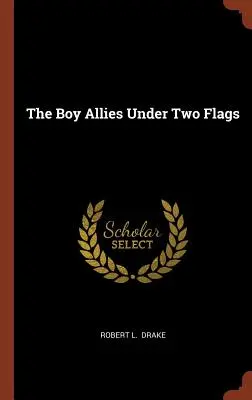 The Boy Allies Under Two Flags (Chlapci spojenci pod dvoma vlajkami) - The Boy Allies Under Two Flags