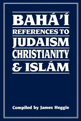 Bahájske odkazy na judaizmus, kresťanstvo a islam - Baha'i References to Judaism Christianity & Islam