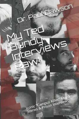 Moje rozhovory s Tedom Bundym v surovom stave! Ikonický vrah z Campusu“ Scény vrážd a rozhovory vo väzení!“ - My Ted Bundy Interviews Raw!: Iconic Campus Killer
