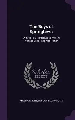 Chlapci zo Springtownu: So zvláštnym zreteľom na Williama Wallace Jonesa a Neda Fishera - The Boys of Springtown: With Special Reference to William Wallace Jones and Ned Fisher