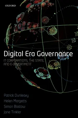 Správa vecí verejných v digitálnej ére: Korporácie, štát a elektronická verejná správa - Digital Era Governance: It Corporations, the State, and E-Government