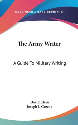Armádny spisovateľ: A Guide To Military Writing: A Guide To Military Writing - The Army Writer: A Guide To Military Writing