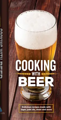 Varenie s pivom: lahodné recepty z piva typu Lager, Pale Ale, Stout a ďalších - Cooking with Beer: Delicious Recipes Made with Lager, Pale Ale, Stout and More