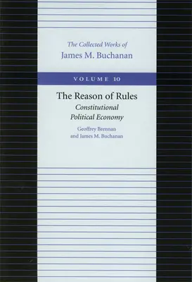 Dôvod pravidiel: Ústavná politická ekonómia - The Reason of Rules: Constitutional Political Economy