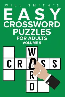 Jednoduché krížovky pre dospelých - 9. zväzok: ( Séria jednoduchých a jedinečných Jumbo krížoviek ) - Easy Crossword Puzzles For Adults - Volume 9: ( The Lite & Unique Jumbo Crossword Puzzle Series )