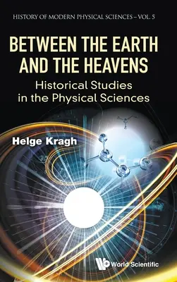 Medzi zemou a nebom: Historické štúdie z oblasti fyzikálnych vied - Between the Earth and the Heavens: Historical Studies in the Physical Sciences