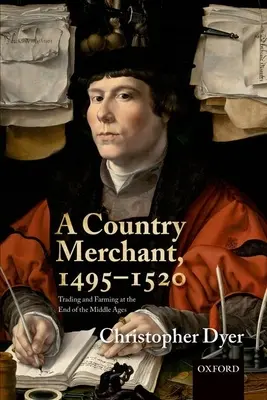 Vidiecky obchodník v rokoch 1495 - 1520: Obchodovanie a poľnohospodárstvo na konci stredoveku - A Country Merchant, 1495-1520: Trading and Farming at the End of the Middle Ages
