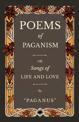 Básne pohanstva alebo piesne o živote a láske - Poems of Paganism; or, Songs of Life and Love