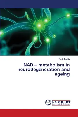 Metabolizmus NAD+ v neurodegenerácii a starnutí - NAD+ metabolism in neurodegeneration and ageing