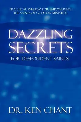 Oslnivé tajomstvá pre skľúčených svätých - Dazzling Secrets for Despondent Saints