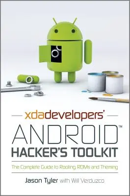 Xda Developers' Android Hacker's Toolkit (Súbor nástrojov pre vývojárov Androidu): Kompletný sprievodca rootovaním, ROMkami a úpravami - Xda Developers' Android Hacker's Toolkit: The Complete Guide to Rooting, ROMs and Theming