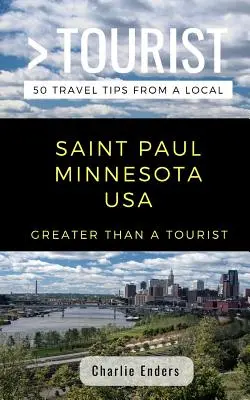 Viac ako turista - Saint Paul Minnesota USA: 50 cestovateľských tipov od miestnych - Greater Than a Tourist- Saint Paul Minnesota USA: 50 Travel Tips from a Local