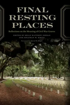 Miesta posledného odpočinku: Úvahy o význame hrobov z občianskej vojny - Final Resting Places: Reflections on the Meaning of Civil War Graves