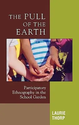 Ťah Zeme: Participatívna etnografia v školskej záhrade - The Pull of the Earth: Participatory Ethnography in the School Garden